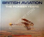 British Aviation - The Pioneer Years 1903 - 1914  by PENROSE, Harald 